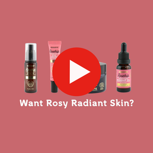Achieve Rosy, Radiant Skin with a few simple steps!